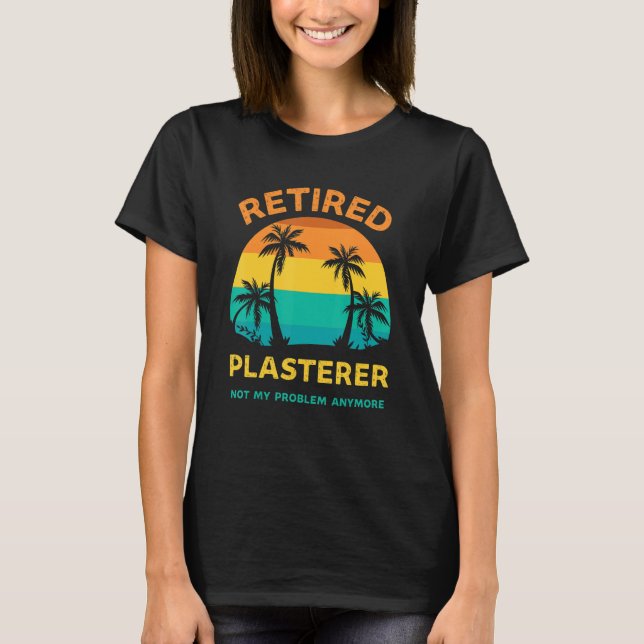 T-shirt Plasteur Retraité Pas Mon Problème Plus Rétro Ret (Devant)