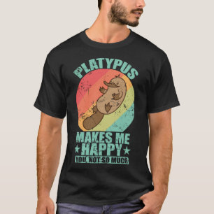 T-shirt Platypus me rend heureux, vous n'êtes pas tellemen