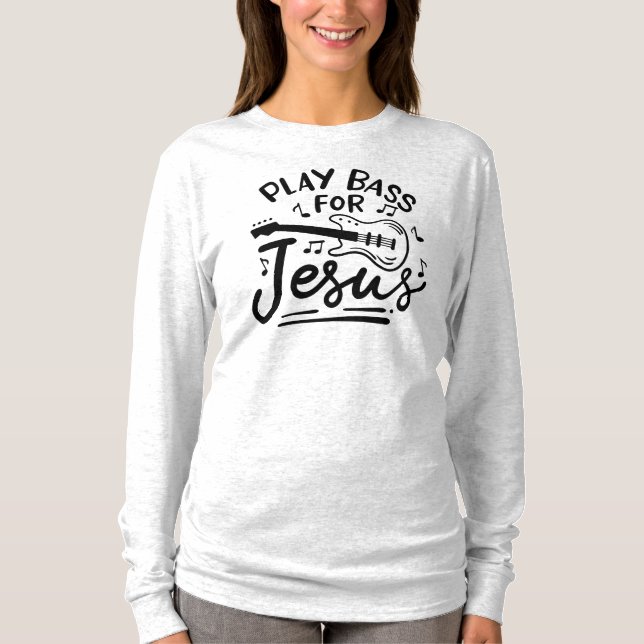 T-shirt Play Bass for Jesus Christian Guitarist Typographi (Devant)