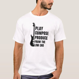 T-SHIRT PLAY, COMPOSE, PRODUCE FROM THE LOW END