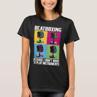 T-shirt Play Instruments Beatbox Beatboxing Beatboxer Musi