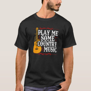 T-shirt Play Me some Country Music 2