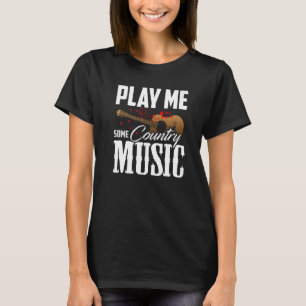 T-shirt Play Me some Country Music 3