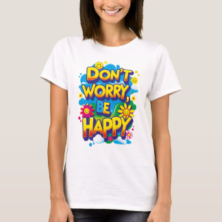 T-shirt Playera Don't Worry, Be Happy