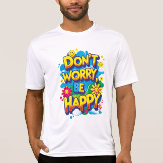 T-shirt Playera Sport-Tek Don't Worry, Be Happy