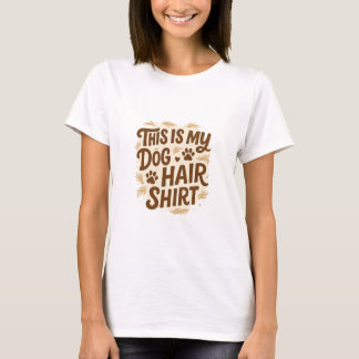 T-shirt Playful “This Is My Dog Hair Shirt” Quote Design