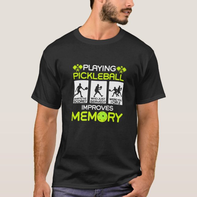 T-shirt Playing Pickleball Improves Memory Dink Player (Devant)