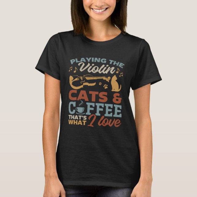 T-shirt Playing The Violin Cats & Coffee Violinist Player  (Devant)