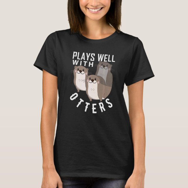 T-shirt Plays Well With Otters  Big Pun  Otter (Devant)
