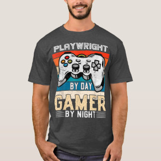 T-shirt Playwright by day gamer by night video gamers