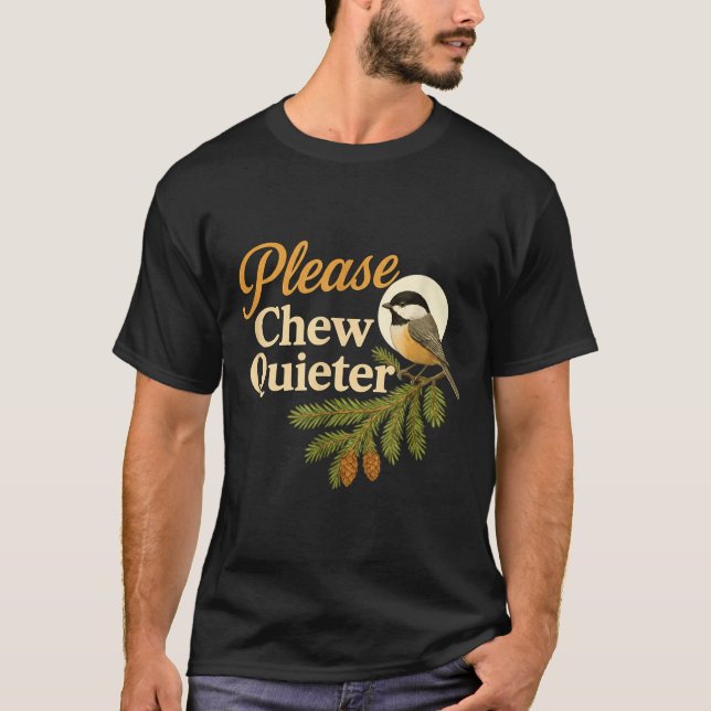 T-shirt Please Chew Quieter Funny Misophonia Bird Quote  (Devant)