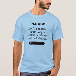 T-shirt Please Don't confuse your Google Search