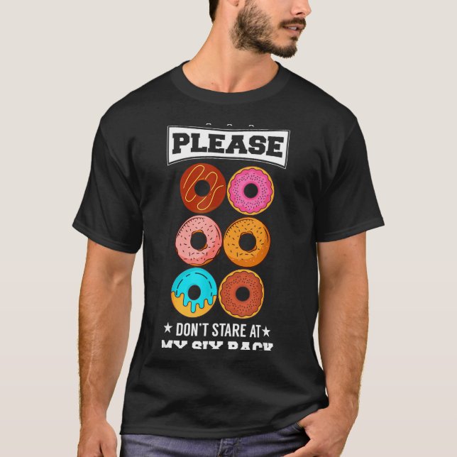 T-shirt Please Don't Stare At My Six Pack Donut  (Devant)