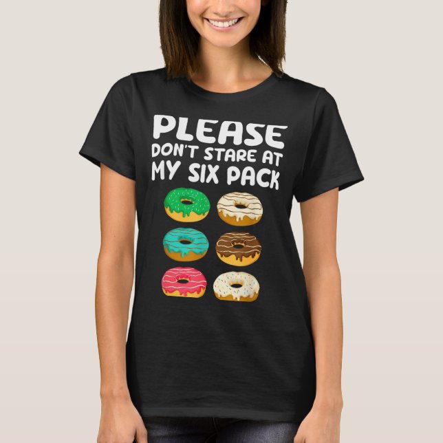 T-shirt Please Don't Stare At My Six Pack Donuts Abs Funny (Devant)
