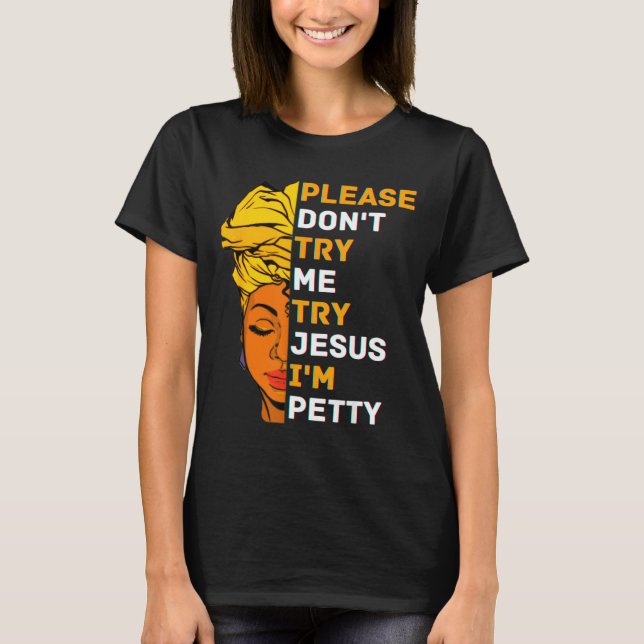 T-shirt Please Don't Try Me Try Jesus Black Girl Magic Mel (Devant)