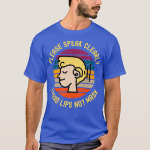 T-shirt Please Speak Clearly I Read Lips Not Mask 4