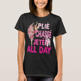 T-shirt Plie Chasse Jete Toute La Journée Danse Ballet Bal