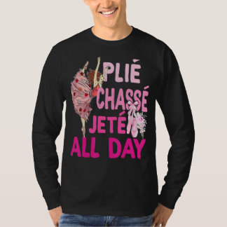 T-shirt Plie Chasse Jete Toute La Journée Danse Ballet Bal
