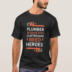 T-shirt Plomber Parce Que Même Les Électriciens Ont Besoin