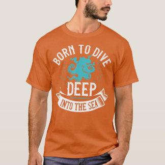 T-shirt Plongée Née Pour Plonger Profondément Dans La Mer
