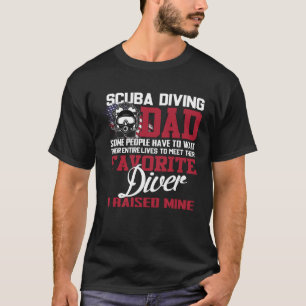 T-shirt Plongée Plongée Papa Certaines Personnes Doivent A
