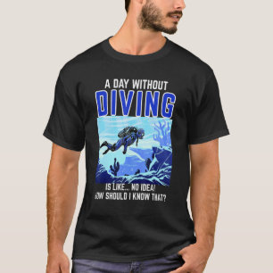 T-shirt Plongeur Dire Jour Sans Plongée Plongée