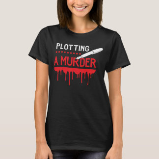 T-shirt Plotting a Meurder Author Men And Woman Writer