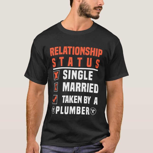 T-shirt Plumber Relationship Status Taken By A Plumber (Devant)