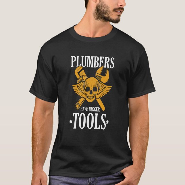 T-shirt Plumbers Have Bigger Tools Tradesman Pipefitter (Devant)