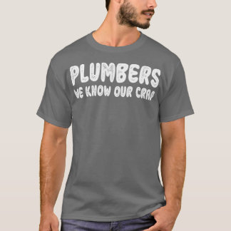 T-shirt Plumbers Nous connaissons notre merde cadeau drôle