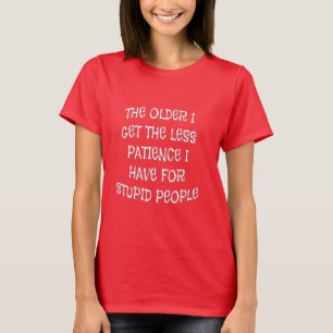 T-shirt Plus Âgé, J'Ai Moins De Patience Pour Les Chemises