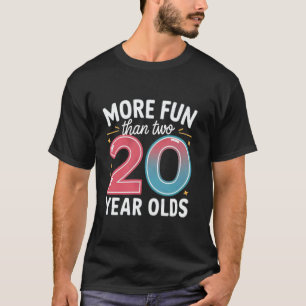 T-shirt Plus Amusant que deux 20 ans Amusant 40e anniversa