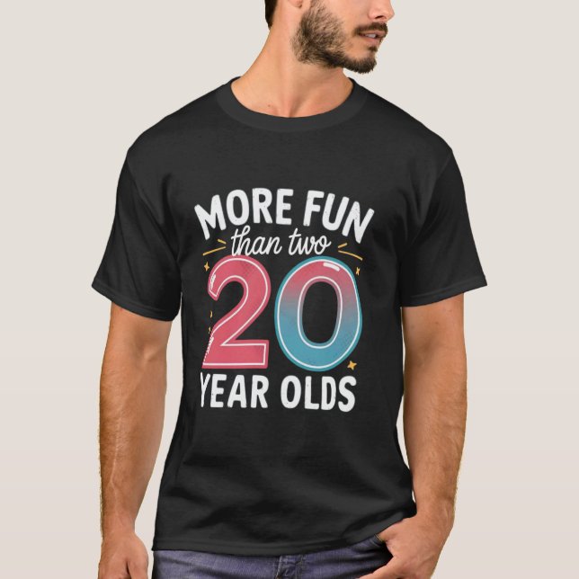 T-shirt Plus Amusant que deux 20 ans Amusant 40e anniversa (Devant)