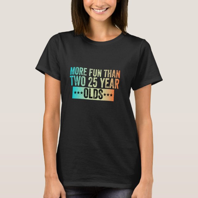T-shirt Plus Amusant Que Deux Vingt-Cinq Ans (Devant)
