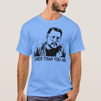 T-shirt Plus Calme Que Vous Êtes Walter Sobchak