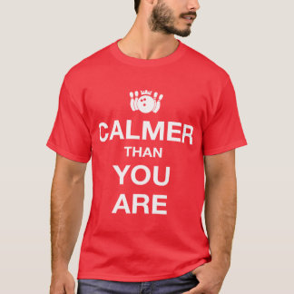 T-shirt Plus calme que vous soyez