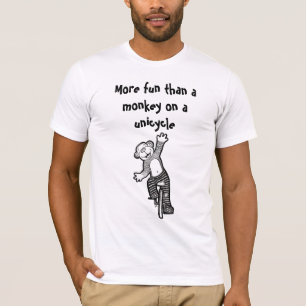 T-shirt Plus d'amusement qu'un singe sur une chemise de