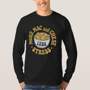 T-shirt Plus de Mac Et Fromage Moins de Stress Macaroni Et