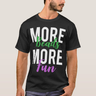 T-shirt Plus De Perles Plus Amusants Mardi Gras
