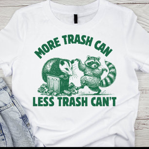 T-shirt Plus de poubelles, moins d'ordures ne peuvent pas 
