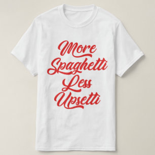 T-shirt Plus de Spaghetti Moins d'Upsetti Drôle
