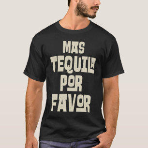 T-shirt Plus de tequila s'il vous plaît Cinco De Mayo Fête