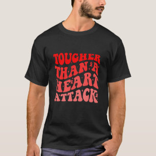 T-shirt Plus dur qu'une attaque cardiaque Les spécialistes