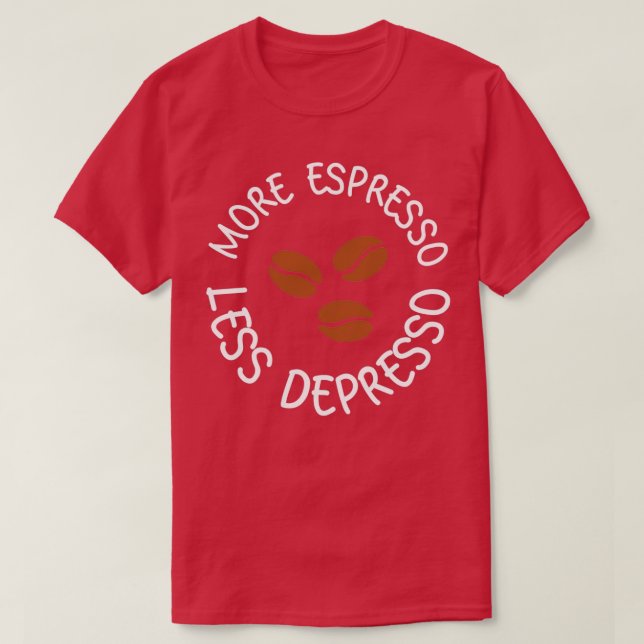 T-shirt Plus espresso moins dépresso 21 (Design devant)
