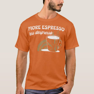 T-shirt Plus Espresso Moins Despresso Drôle Mème café