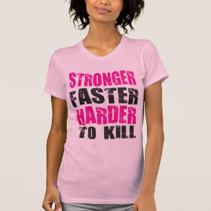T-shirt Plus forte, plus rapide, plus difficile à tuer - C