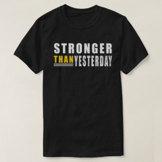 T-shirt Plus forte que hier citation Motivational