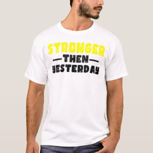 T-shirt Plus forte que la motivation d'hier