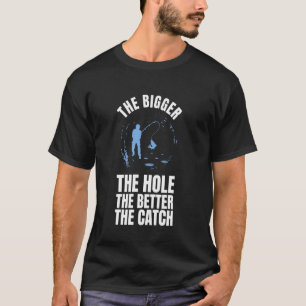 T-shirt Plus Grand Est Le Trou Meilleure Est La Prise Pêch