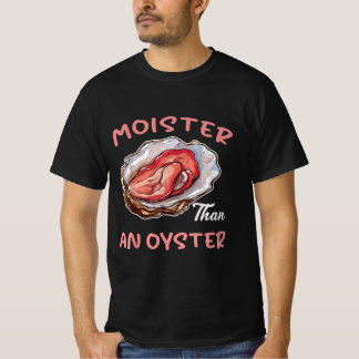 T-shirt Plus Humide Qu'une Huître Drôle Inapproprié Adulte